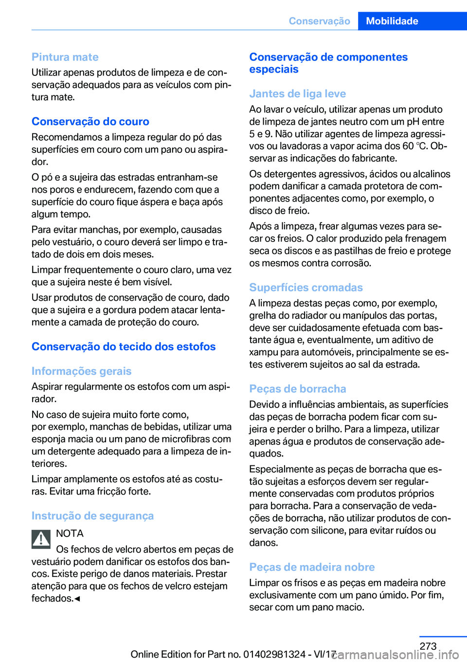 BMW X4 2018  Manual do condutor (in Portuguese) �P�i�n�t�u�r�a��m�a�t�e
�U�t�i�l�i�z�a�r� �a�p�e�n�a�s� �p�r�o�d�u�t�o�s� �d�e� �l�i�m�p�e�z�a� �e� �d�e� �c�o�nª �s�e�r�v�a�