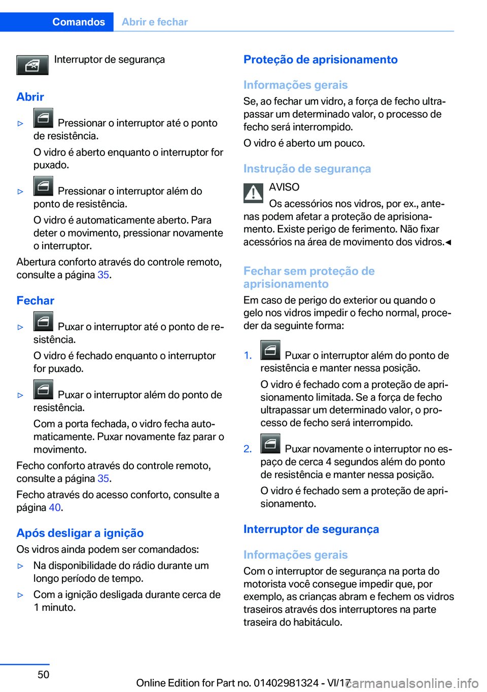 BMW X4 2018  Manual do condutor (in Portuguese) �I�n�t�e�r�r�u�p�t�o�r� �d�e� �s�e�g�u�r�a�n�