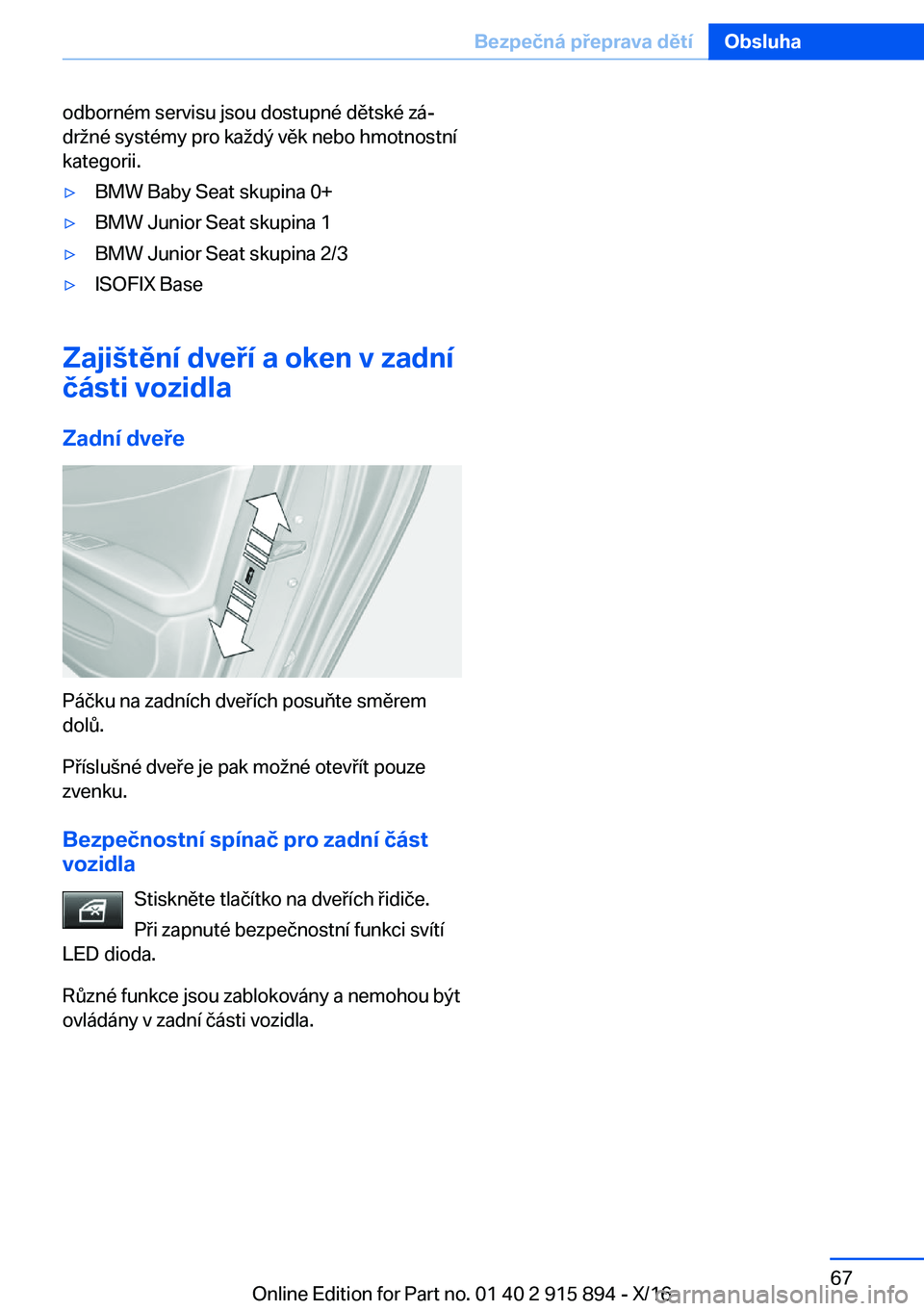 BMW X4 2017  Návod na použití (in Czech) �o�d�b�o�r�n�é�m� �s�e�r�v�i�s�u� �j�s�o�u� �d�o�s�t�u�p�n�é� �d�ě�t�s�k�é� �z�áj�d�r ;�n�é� �s�y�s�t�é�m�y� �p�r�o� �k�a ;�d�ý� �v�ě�k� �n�e�b�o� �h�m�o�t�n�o�s�t�n�í
�k�a�t�e�g�o�r�i�i�.&