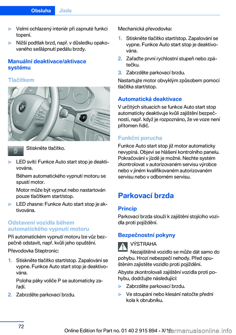 BMW X4 2017  Návod na použití (in Czech) 'y�V�e�l�m�i� �o�c�h�l�a�z�e�n�ý� �i�n�t�e�r�i�é�r� �p �i� �z�a�p�n�u�t�é� �f�u�n�k�c�i
�t�o�p�e�n�í�.'y�N�i ; (�í� �p�o�d�t�l�a�k� �b�r�z�d�,� �n�a�p �.� �v� �d 0�s�l�e�d�k�u� �o�p�a�k