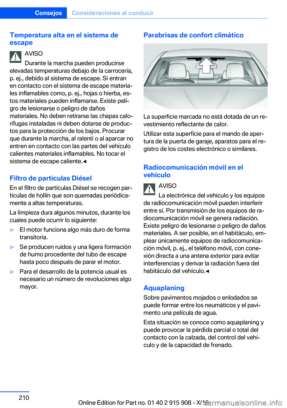 BMW X4 2017  Manuales de Empleo (in Spanish) �T�e�m�p�e�r�a�t�u�r�a��a�l�t�a��e�n��e�l��s�i�s�t�e�m�a��d�e�e�s�c�a�p�e
�A�V�I�S�O
�D�u�r�a�n�t�e� �l�a� �m�a�r�c�h�a� �p�u�e�d�e�n� �p�r�o�d�u�c�i�r�s�e
�e�l�e�v�a�d�a�s� �t�e�m�p�e�r�a�t�u�r�