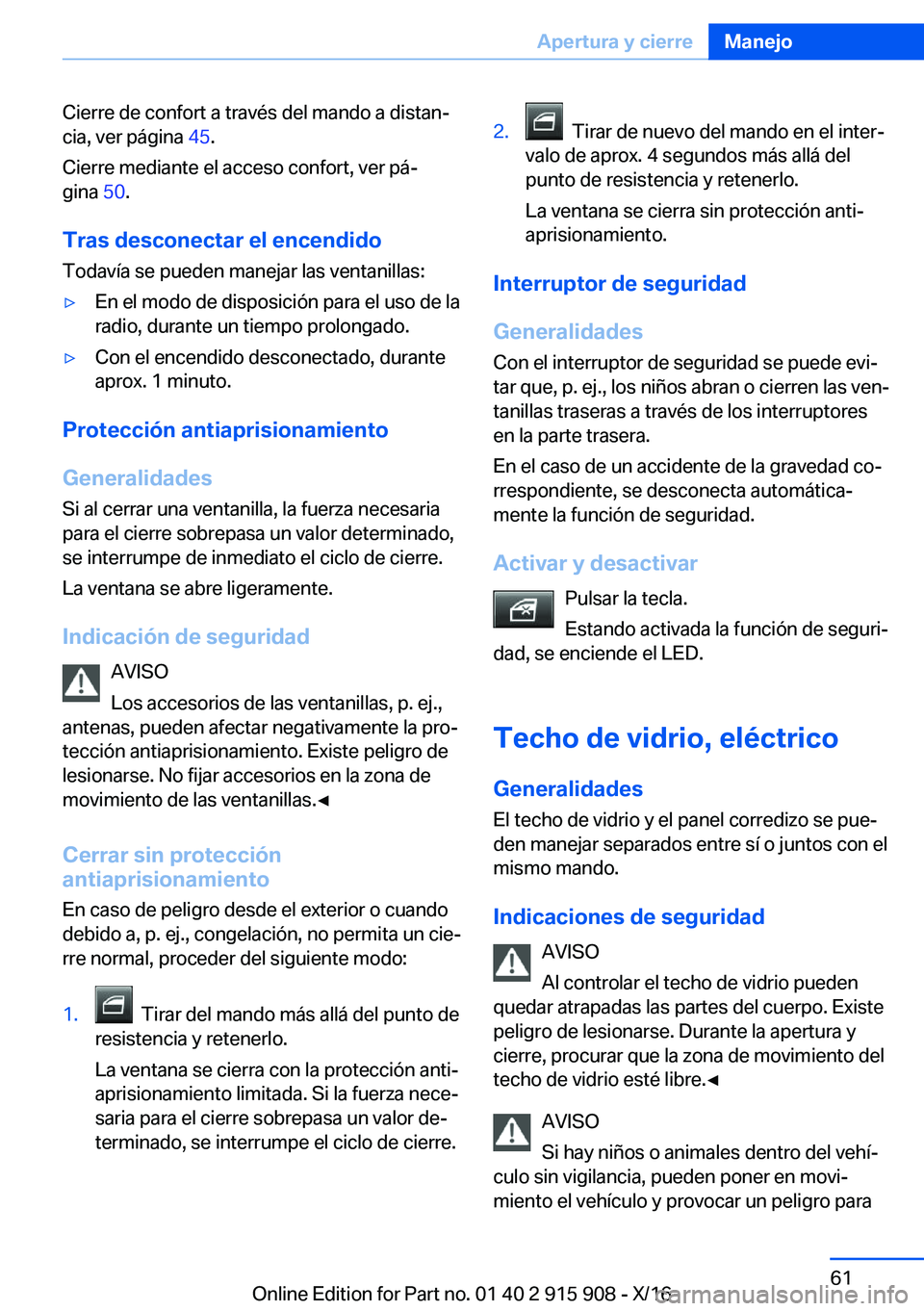 BMW X4 2017  Manuales de Empleo (in Spanish) �C�i�e�r�r�e� �d�e� �c�o�n�f�o�r�t� �a� �t�r�a�v�é�s� �d�e�l� �m�a�n�d�o� �a� �d�i�s�t�a�nª�c�i�a�,� �v�e�r� �p�á�g�i�n�a�  �4�5�.
�C�i�e�r�r�e� �m�e�d�i�a�n�t�e� �e�l� �a�c�c�e�s�o� �c�o�n�f�o�r�
