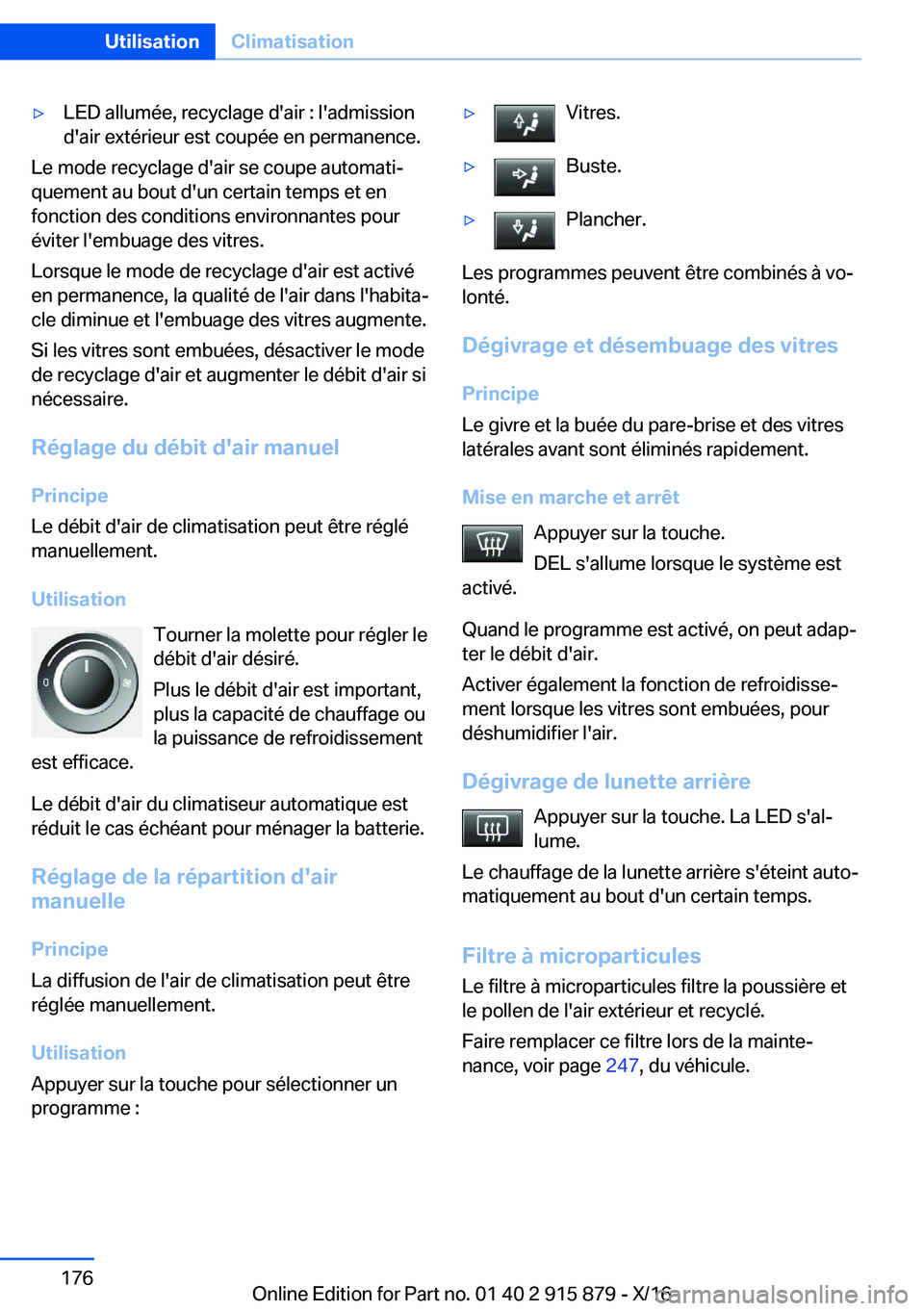 BMW X4 2017  Notices Demploi (in French) 'y�L�E�D� �a�l�l�u�m�é�e�,� �r�e�c�y�c�l�a�g�e� �d�'�a�i�r� �:� �l�'�a�d�m�i�s�s�i�o�n�d�'�a�i�r� �e�x�t�é�r�i�e�u�r� �e�s�t� �c�o�u�p�é�e� �e�n� �p�e�r�m�a�n�e�n�c�e�.
�L�e� �m�o�d