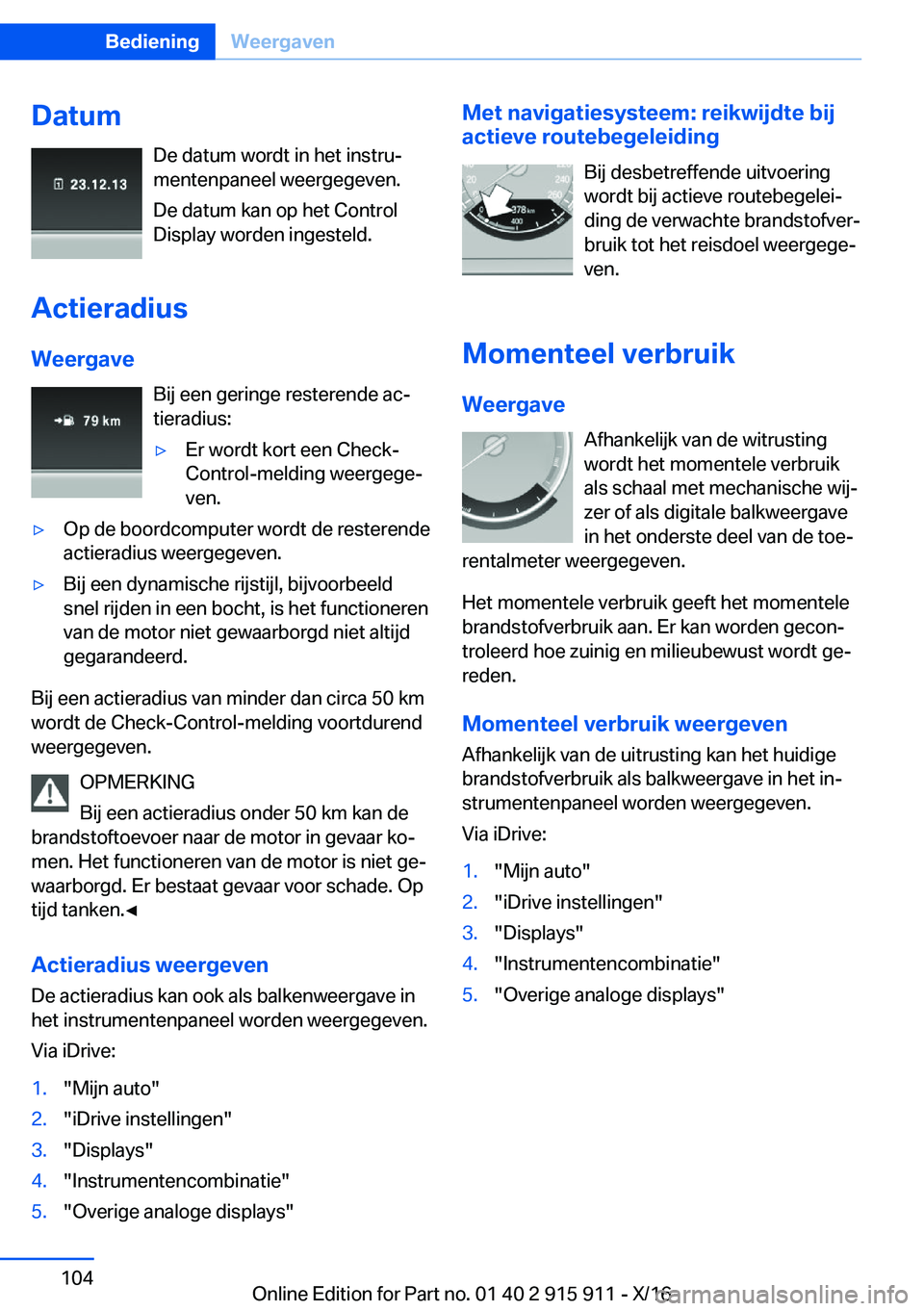 BMW X4 2017  Instructieboekjes (in Dutch) �D�a�t�u�m�D�e� �d�a�t�u�m� �w�o�r�d�t� �i�n� �h�e�t� �i�n�s�t�r�uj
�m�e�n�t�e�n�p�a�n�e�e�l� �w�e�e�r�g�e�g�e�v�e�n�.
�D�e� �d�a�t�u�m� �k�a�n� �o�p� �h�e�t� �C�o�n�t�r�o�l
�D�i�s�p�l�a�y� �w�o�r�d�