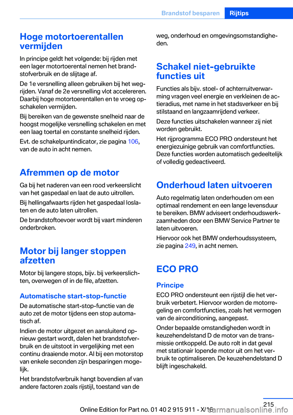 BMW X4 2017  Instructieboekjes (in Dutch) �H�o�g�e��m�o�t�o�r�t�o�e�r�e�n�t�a�l�l�e�n
�v�e�r�m�i�j�d�e�n
�I�n� �p�r�i�n�c�i�p�e� �g�e�l�d�t� �h�e�t� �v�o�l�g�e�n�d�e�:� �b�i�j� �r�i�j�d�e�n� �m�e�t �e�e�n� �l�a�g�e�r� �m�o�t�o�r�t�o�e�r�e�n�