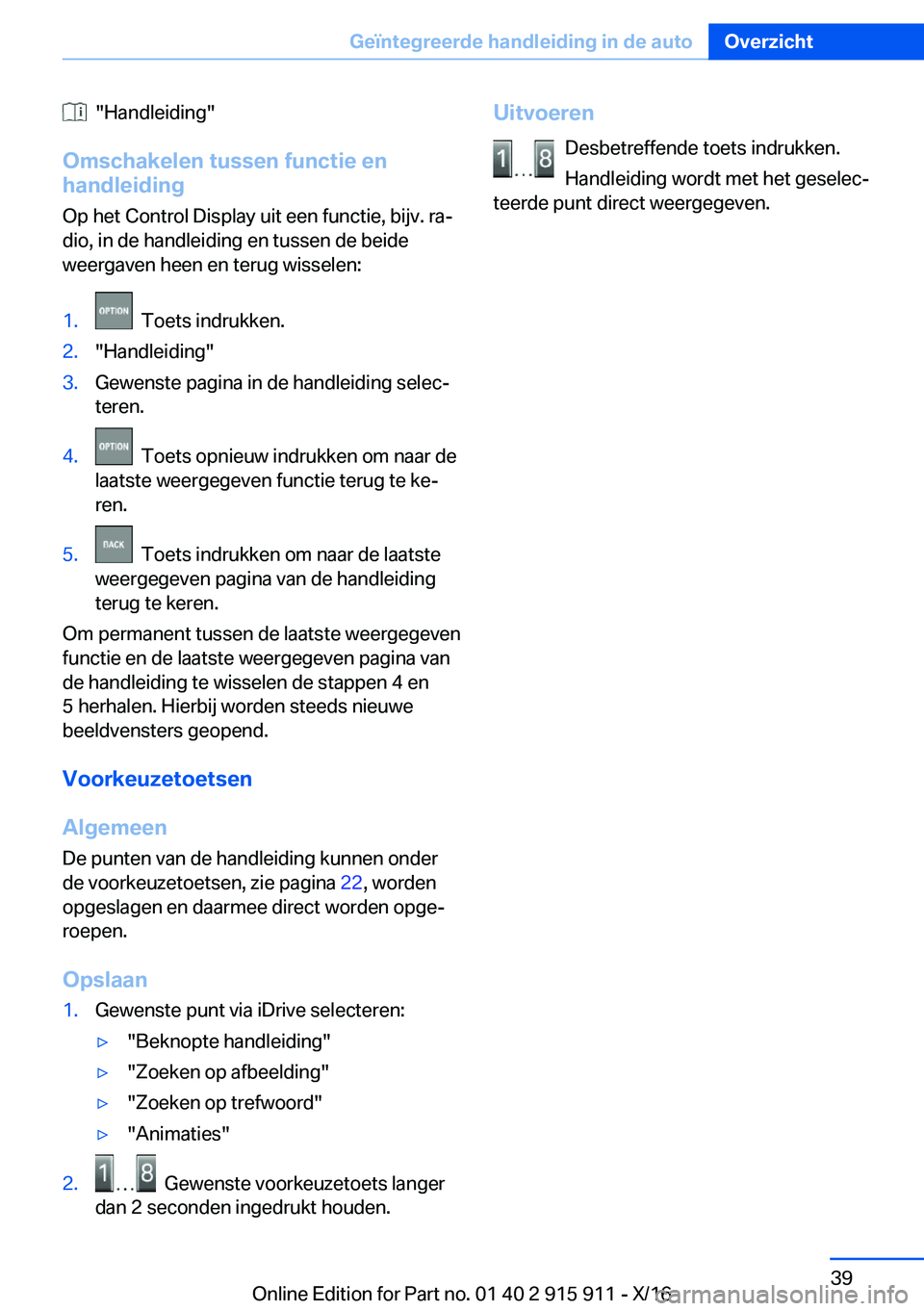 BMW X4 2017  Instructieboekjes (in Dutch) � � �"�H�a�n�d�l�e�i�d�i�n�g�"
�O�m�s�c�h�a�k�e�l�e�n��t�u�s�s�e�n��f�u�n�c�t�i�e��e�n �h�a�n�d�l�e�i�d�i�n�g
�O�p� �h�e�t� �C�o�n�t�r�o�l� �D�i�s�p�l�a�y� �u�i�t� �e�e�n� �f�u�n�c�t�i�e�,�