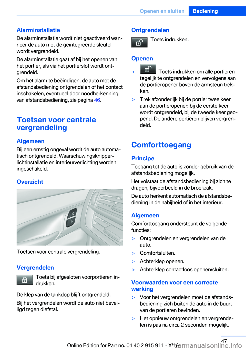 BMW X4 2017  Instructieboekjes (in Dutch) �A�l�a�r�m�i�n�s�t�a�l�l�a�t�i�e
�D�e� �a�l�a�r�m�i�n�s�t�a�l�l�a�t�i�e� �w�o�r�d�t� �n�i�e�t� �g�e�a�c�t�i�v�e�e�r�d� �w�a�nj
�n�e�e�r� �d�e� �a�u�t�o� �m�e�t� �d�e� �g�e�ï�n�t�e�g�r�e�e�r�d�e� �s�