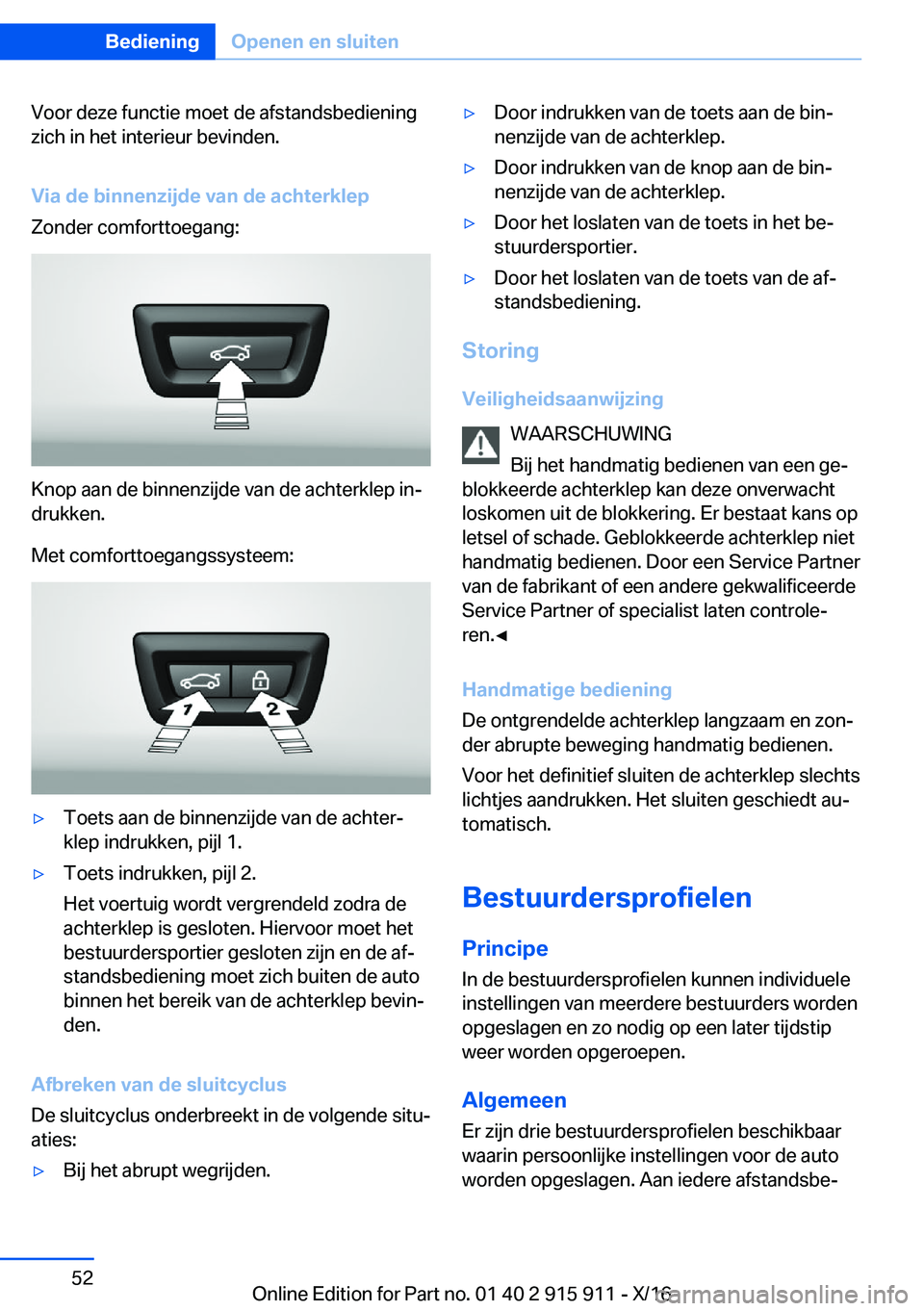 BMW X4 2017  Instructieboekjes (in Dutch) �V�o�o�r� �d�e�z�e� �f�u�n�c�t�i�e� �m�o�e�t� �d�e� �a�f�s�t�a�n�d�s�b�e�d�i�e�n�i�n�g
�z�i�c�h� �i�n� �h�e�t� �i�n�t�e�r�i�e�u�r� �b�e�v�i�n�d�e�n�.
�V�i�a��d�e��b�i�n�n�e�n�z�i�j�d�e��v�a�n��d�e
