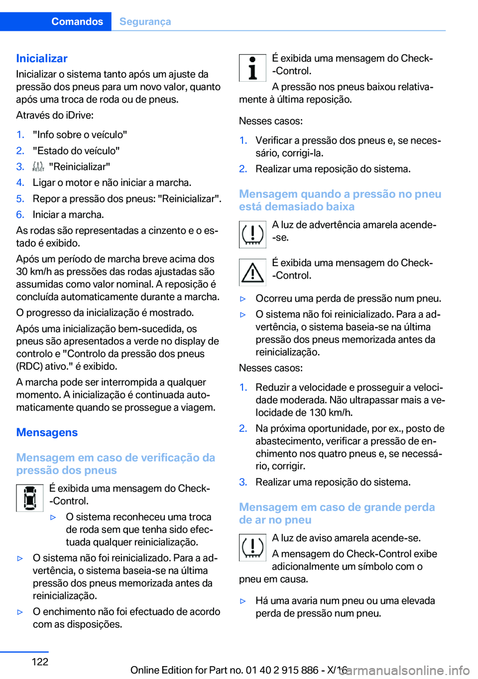 BMW X4 2017  Manual do condutor (in Portuguese) �I�n�i�c�i�a�l�i�z�a�r
�I�n�i�c�i�a�l�i�z�a�r� �o� �s�i�s�t�e�m�a� �t�a�n�t�o� �a�p�ó�s� �u�m� �a�j�u�s�t�e� �d�a
�p�r�e�s�s�ã�o� �d�o�s� �p�n�e�u�s� �p�a�r�a� �u�m� �n�o�v�o� �v�a�l�o�r�,� �q�u�a�n