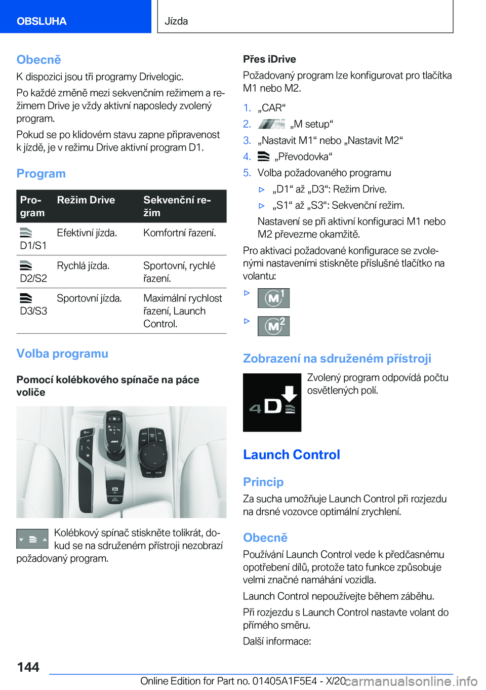 BMW X4 M 2021  Návod na použití (in Czech) �O�b�e�c�n�ě�K��d�i�s�p�o�z�i�c�i��j�s�o�u��t�i��p�r�o�g�r�a�m�y��D�r�i�v�e�l�o�g�i�c�.
�P�o��k�a�d�