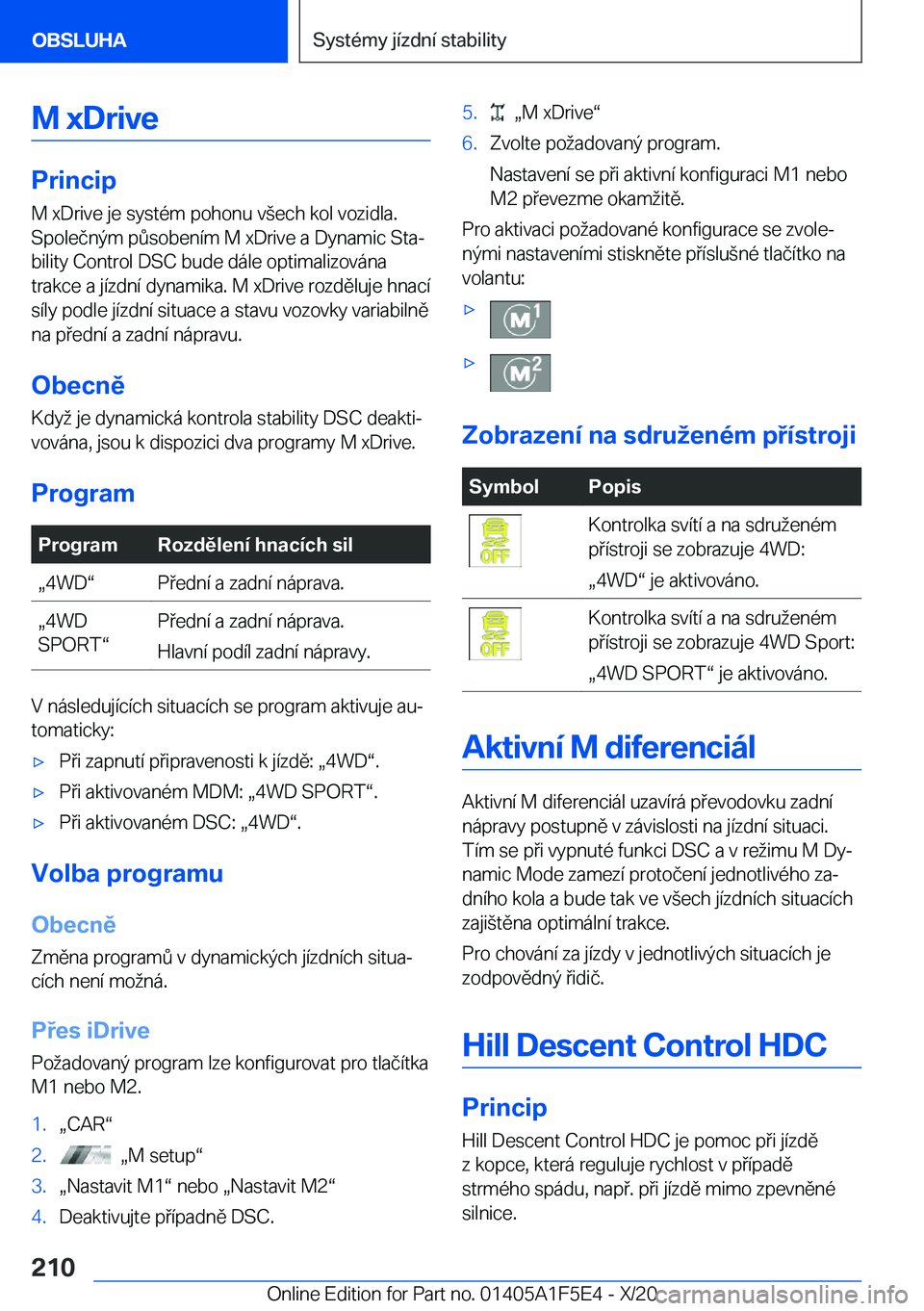 BMW X4 M 2021  Návod na použití (in Czech) �M��x�D�r�i�v�e
�P�r�i�n�c�i�p
�M��x�D�r�i�v�e��j�e��s�y�s�t�