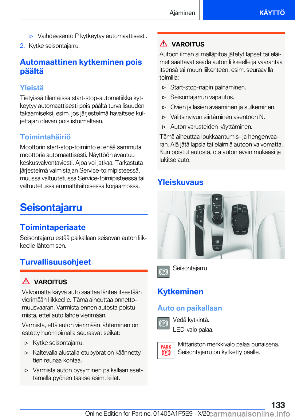 BMW X4 M 2021  Omistajan Käsikirja (in Finnish) 'x�V�a�i�h�d�e�a�s�e�n�t�o��P��k�y�t�k�e�y�t�y�y��a�u�t�o�m�a�a�t�t�i�s�e�s�t�i�.�2�.�K�y�t�k�e��s�e�i�s�o�n�t�a�j�a�r�r�u�.
�A�u�t�o�m�a�a�t�t�i�n�e�n��k�y�t�k�e�m�i�n�e�n��p�o�i�s
�p�