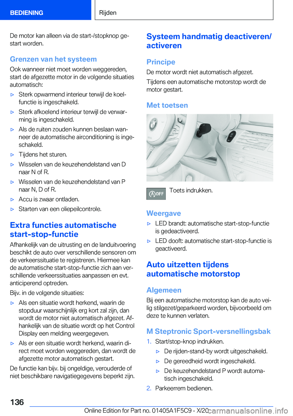 BMW X4 M 2021  Instructieboekjes (in Dutch) �D�e��m�o�t�o�r��k�a�n��a�l�l�e�e�n��v�i�a��d�e��s�t�a�r�t�-�/�s�t�o�p�k�n�o�p��g�ej�s�t�a�r�t��w�o�r�d�e�n�.
�G�r�e�n�z�e�n��v�a�n��h�e�t��s�y�s�t�e�e�m
�O�o�k��w�a�n�n�e�e�r��n�i�e�t�