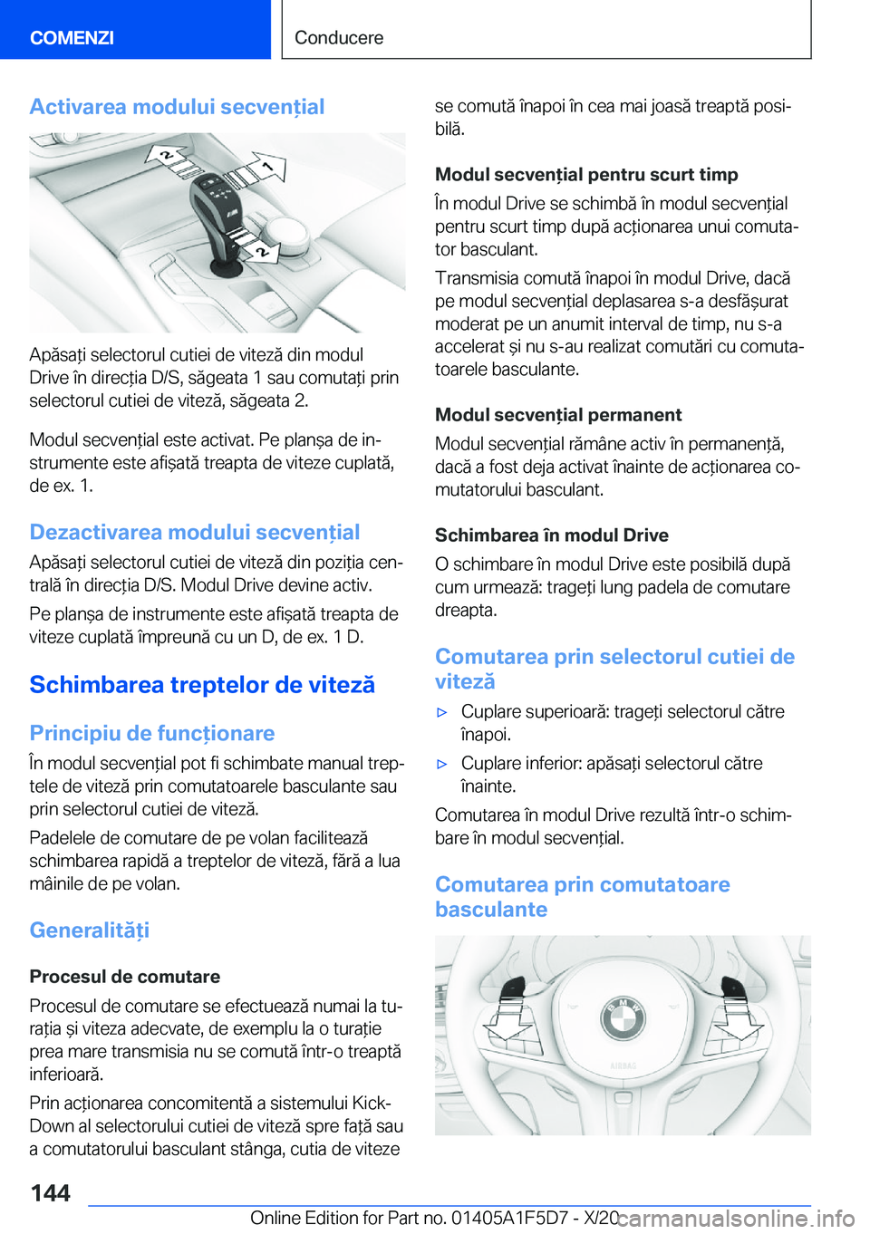 BMW X4 M 2021  Ghiduri De Utilizare (in Romanian) �A�c�t�i�v�a�r�e�a��m�o�d�u�l�u�i��s�e�c�v�e�n�i�a�l
�A�p�ă�s�a*�i��s�e�l�e�c�t�o�r�u�l��c�u�t�i�e�i��d�e��v�i�t�e�z�ă��d�i�n��m�o�d�u�l�D�r�i�v�e��