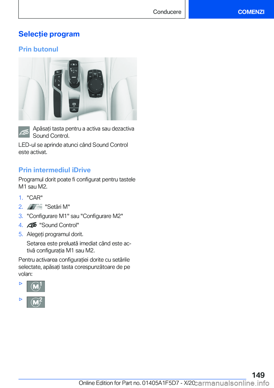 BMW X4 M 2021  Ghiduri De Utilizare (in Romanian) �S�e�l�e�c�i�e��p�r�o�g�r�a�m�P�r�i�n��b�u�t�o�n�u�l
�A�p�ă�s�a*�i��t�a�s�t�a��p�e�n�t�r�u��a��a�c�t�i�v�a��s�a�u��d�e�z�a�c�t�i�v�a
�S�o�u�n�d��C�o�n�t�r�o�l�.
�L�E�D�-�u�l��s�e��a�p�r