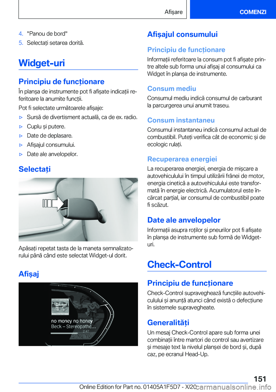 BMW X4 M 2021  Ghiduri De Utilizare (in Romanian) �4�.��P�a�n�o�u��d�e��b�o�r�d��5�.�S�e�l�e�c�t�a*�i��s�e�t�a�r�e�a��d�o�r�i�t�ă�.
�W�i�d�g�e�t�-�u�r�i
�P�r�i�n�c�i�p�i�u��d�e��f�u�n�c�i�o�n�a�r�e�