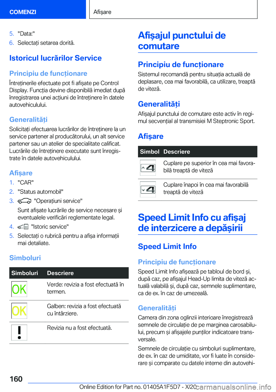 BMW X4 M 2021  Ghiduri De Utilizare (in Romanian) �5�.��D�a�t�a�:��6�.�S�e�l�e�c�t�a*�i��s�e�t�a�r�e�a��d�o�r�i�t�ă�.
�I�s�t�o�r�i�c�u�l��l�u�c�r�