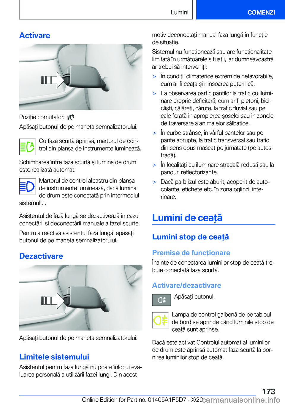 BMW X4 M 2021  Ghiduri De Utilizare (in Romanian) �A�c�t�i�v�a�r�e
�P�o�z�i*�i�e��c�o�m�u�t�a�t�o�r�:���
�A�p�ă�s�a*�i��b�u�t�o�n�u�l��d�e��p�e��m�a�n�e�t�a��s�e�m�n�a�l�i�z�a�t�o�r�u�l�u�i�.
�C�u��f�a�z�a��s�c�u�r�t�ă��a�p�r�i�n�s�ă