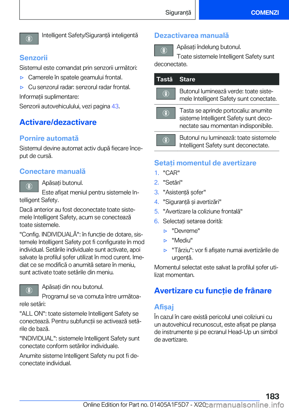 BMW X4 M 2021  Ghiduri De Utilizare (in Romanian) �I�n�t�e�l�l�i�g�e�n�t��S�a�f�e�t�y�/�S�i�g�u�r�a�n*�ă��i�n�t�e�l�i�g�e�n�t�ă
�S�e�n�z�o�r�i�i �S�i�s�t�e�m�u�l��e�s�t�e��c�o�m�a�n�d�a�t��p�r�i�n��s�e�n�z�o�r�i�i��u�r�m�ă�t�o�r�i�:'x�
