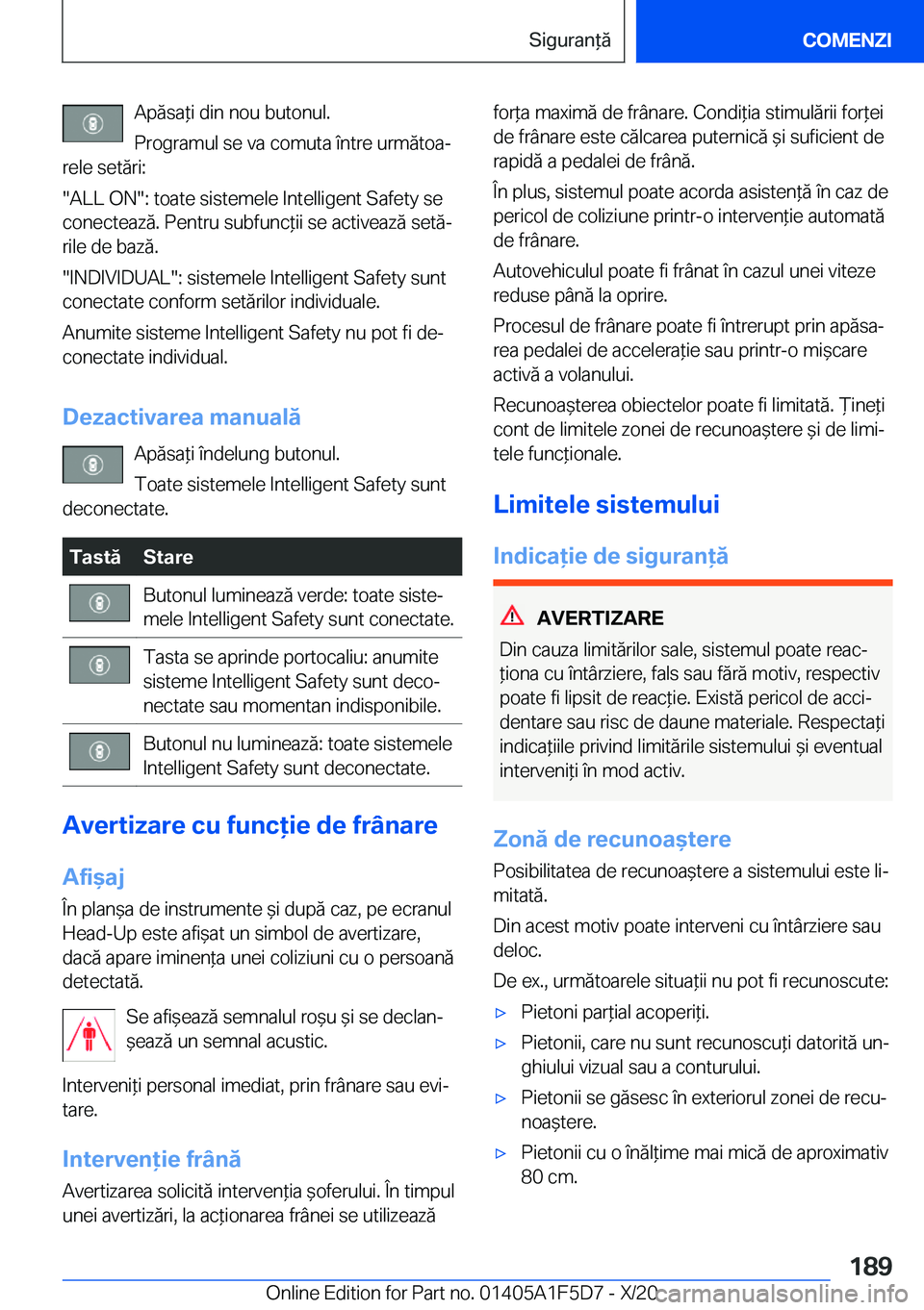 BMW X4 M 2021  Ghiduri De Utilizare (in Romanian) �A�p�ă�s�a*�i��d�i�n��n�o�u��b�u�t�o�n�u�l�.
�P�r�o�g�r�a�m�u�l��s�e��v�a��c�o�m�u�t�a��