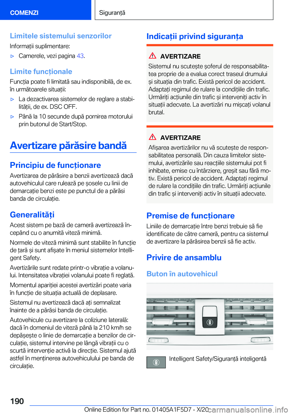 BMW X4 M 2021  Ghiduri De Utilizare (in Romanian) �L�i�m�i�t�e�l�e��s�i�s�t�e�m�u�l�u�i��s�e�n�z�o�r�i�l�o�r
�I�n�f�o�r�m�a*�i�i��s�u�p�l�i�m�e�n�t�a�r�e�:'x�C�a�m�e�r�e�l�e�,��v�e�z�i��p�a�g�i�n�a� �4�3�.
�L�i�m�i�t�e��f�u�n�c�i�o�n�a�