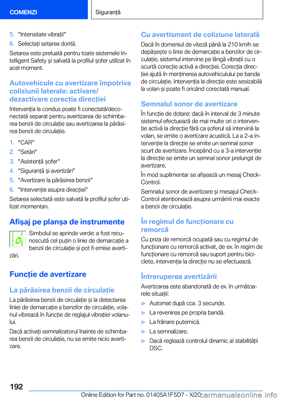 BMW X4 M 2021  Ghiduri De Utilizare (in Romanian) �5�.��I�n�t�e�n�s�i�t�a�t�e��v�i�b�r�a*�i�i��6�.�S�e�l�e�c�t�a*�i��s�e�t�a�r�e�a��d�o�r�i�t�ă�.
�S�e�t�a�r�e�a��e�s�t�e��p�r�e�l�u�a�t�ă��p�e�n�t�r�u��t�o�a�t�e��s�i�s�t�e�m�e�l�e��I�n