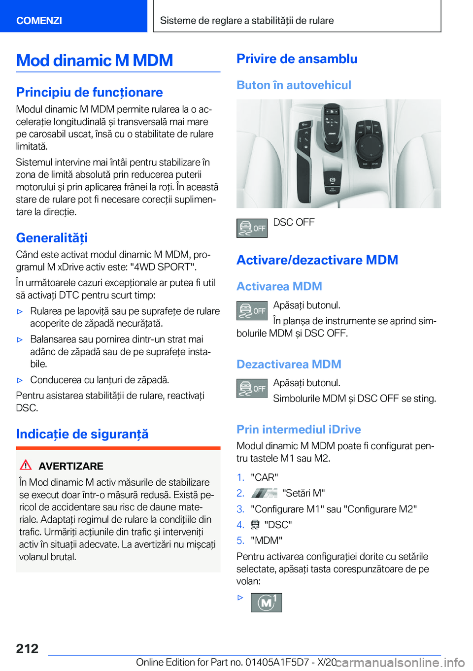 BMW X4 M 2021  Ghiduri De Utilizare (in Romanian) �M�o�d��d�i�n�a�m�i�c��M��M�D�M
�P�r�i�n�c�i�p�i�u��d�e��f�u�n�c�i�o�n�a�r�e
�M�o�d�u�l��d�i�n�a�m�i�c��M��M�D�M��p�e�r�m�i�t�e��r�u�l�a�r�e�a��l�a��o��a�cj
�c�e�l�e�r�a*�i�e��l�o�n�