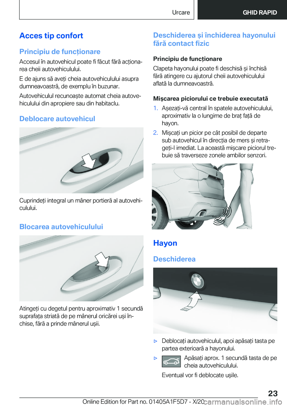 BMW X4 M 2021  Ghiduri De Utilizare (in Romanian) �A�c�c�e�s��t�i�p��c�o�n�f�o�r�t
�P�r�i�n�c�i�p�i�u��d�e��f�u�n�c�i�o�n�a�r�e �A�c�c�e�s�u�l��