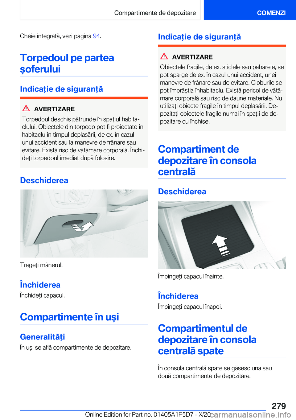 BMW X4 M 2021  Ghiduri De Utilizare (in Romanian) �C�h�e�i�e��i�n�t�e�g�r�a�t�ă�,��v�e�z�i��p�a�g�i�n�a��9�4�.
�T�o�r�p�e�d�o�u�l��p�e��p�a�r�t�e�a &�o�f�e�r�u�l�u�i
�I�n�d�i�c�a�i�e��d�e��s�i�g�u�r�a�n�