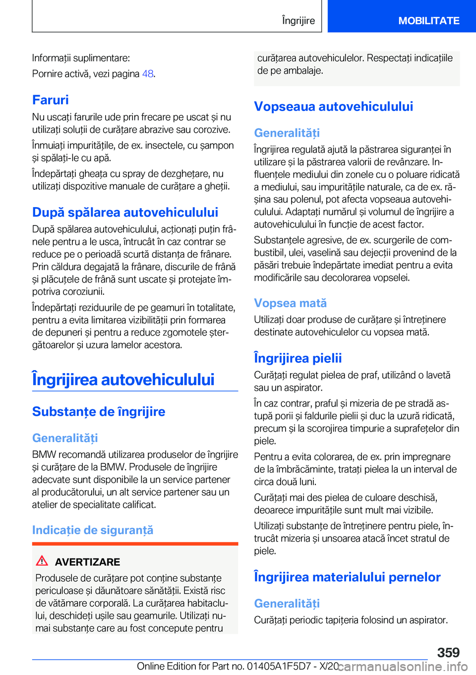 BMW X4 M 2021  Ghiduri De Utilizare (in Romanian) �I�n�f�o�r�m�a*�i�i��s�u�p�l�i�m�e�n�t�a�r�e�:
�P�o�r�n�i�r�e��a�c�t�i�v�ă�,��v�e�z�i��p�a�g�i�n�a� �4�8�.
�F�a�r�u�r�i
�N�u��u�s�c�a*�i��f�a�r�u�r�i�l�e��u�d�e��p�r�i�n��f�r�e�c�a�r�e��