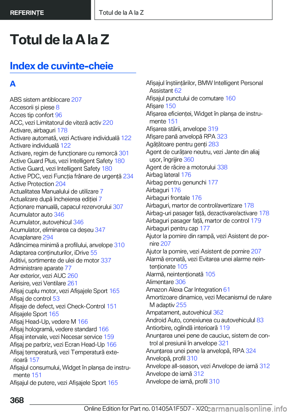 BMW X4 M 2021  Ghiduri De Utilizare (in Romanian) �T�o�t�u�l��d�e��l�a��A��l�a��Z
�I�n�d�e�x��d�e��c�u�v�i�n�t�e�-�c�h�e�i�e�A �A�B�S��s�i�s�t�e�m��a�n�t�i�b�l�o�c�a�r�e� �2�0�7�
�A�c�c�e�s�o�r�i�i�&�i��p�i�e�s�e� �8�
�A�c�c�e�s��t�i