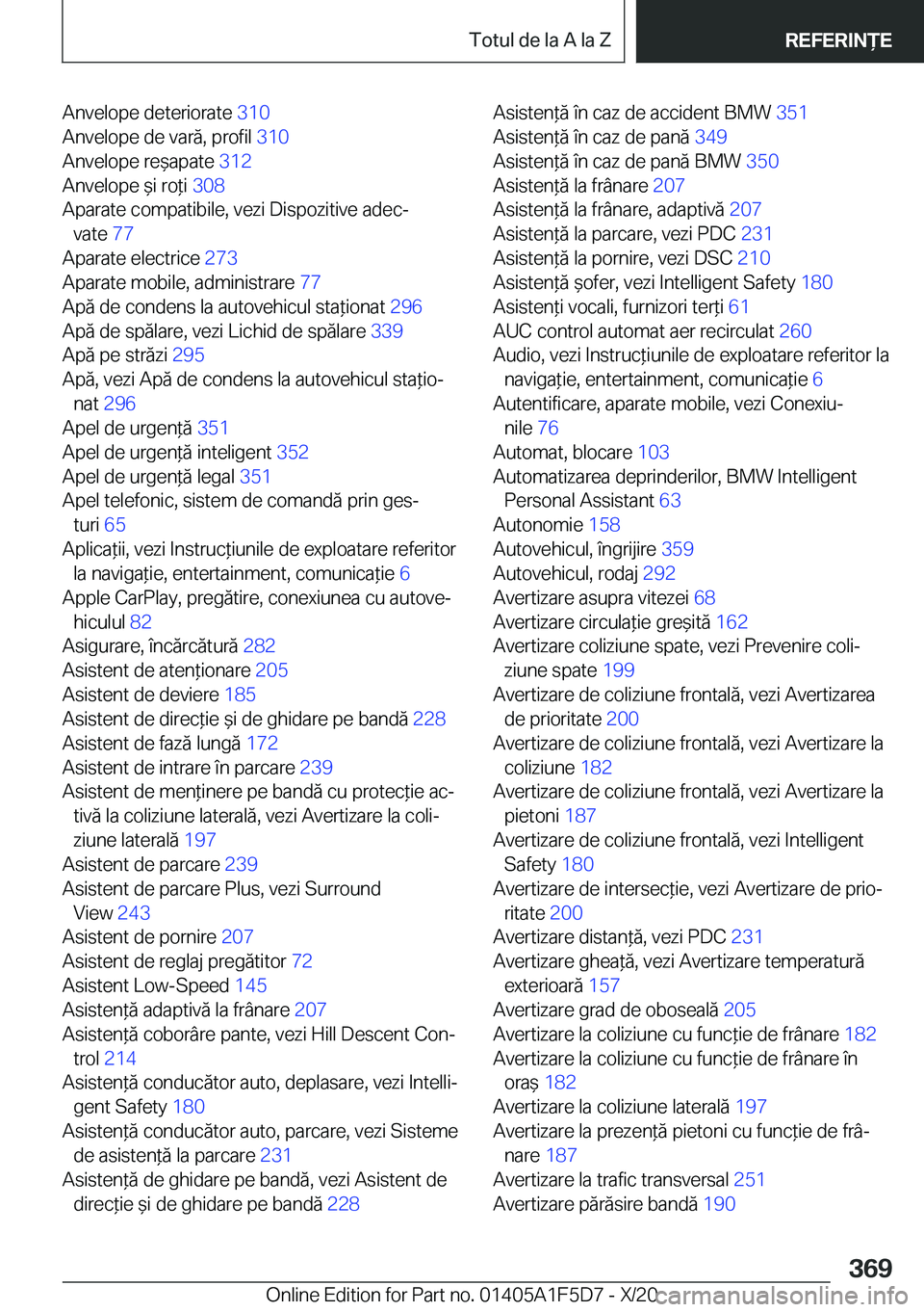BMW X4 M 2021  Ghiduri De Utilizare (in Romanian) �A�n�v�e�l�o�p�e��d�e�t�e�r�i�o�r�a�t�e��3�1�0�
�A�n�v�e�l�o�p�e��d�e��v�a�r�ă�,��p�r�o�f�i�l� �3�1�0�
�A�n�v�e�l�o�p�e��r�e&�a�p�a�t�e� �3�1�2�
�A�n�v�e�l�o�p�e�&�i��r�o*�i� �3�0�8�