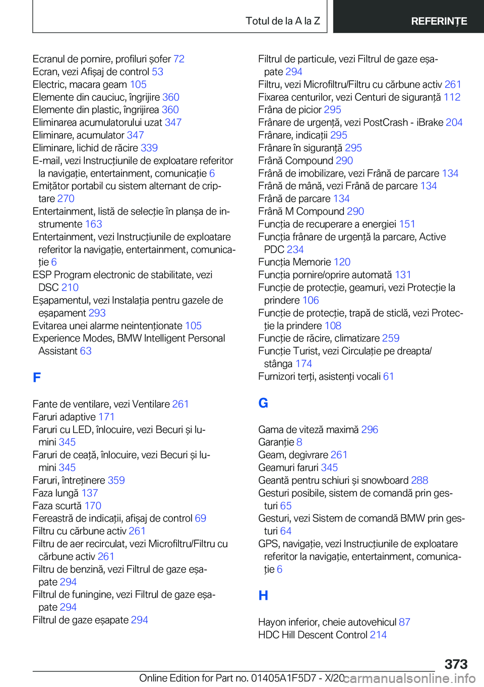 BMW X4 M 2021  Ghiduri De Utilizare (in Romanian) �E�c�r�a�n�u�l��d�e��p�o�r�n�i�r�e�,��p�r�o�f�i�l�u�r�i�&�o�f�e�r��7�2�
�E�c�r�a�n�,��v�e�z�i��A�f�i&�a�j��d�e��c�o�n�t�r�o�l� �5�3�
�E�l�e�c�t�r�i�c�,��m�a�c�a�r�a��g�e�a�m� �1�0�5�
