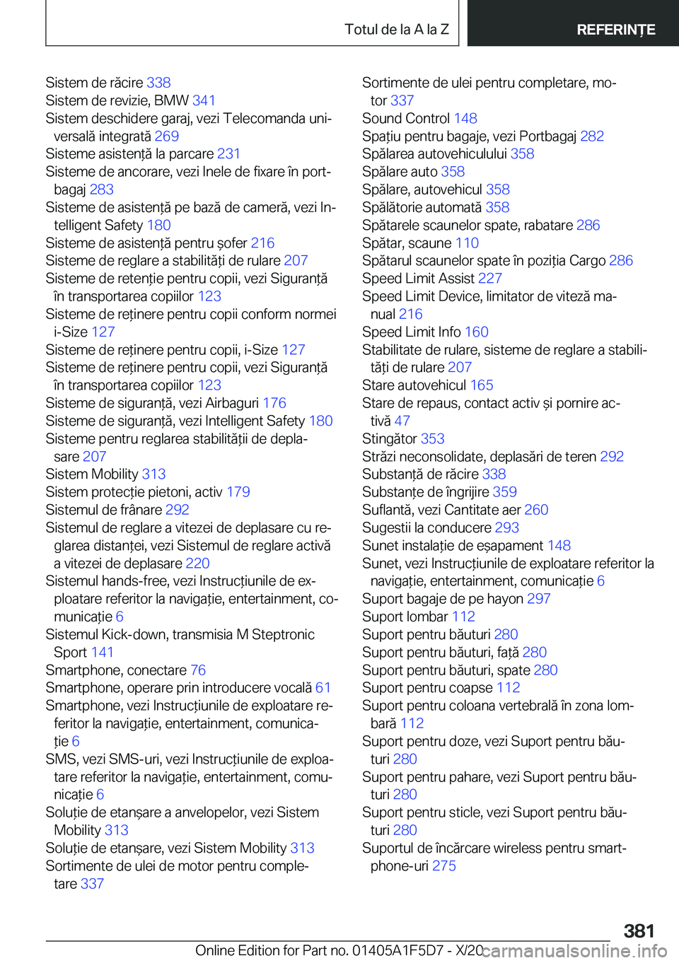 BMW X4 M 2021  Ghiduri De Utilizare (in Romanian) �S�i�s�t�e�m��d�e��r�ă�c�i�r�e��3�3�8�
�S�i�s�t�e�m��d�e��r�e�v�i�z�i�e�,��B�M�W� �3�4�1�
�S�i�s�t�e�m��d�e�s�c�h�i�d�e�r�e��g�a�r�a�j�,��v�e�z�i��T�e�l�e�c�o�m�a�n�d�a��u�n�ij �v�e�r�