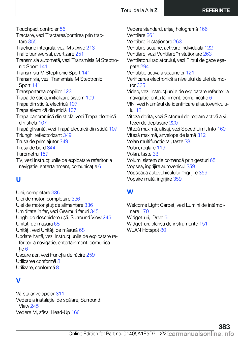 BMW X4 M 2021  Ghiduri De Utilizare (in Romanian) �T�o�u�c�h�p�a�d�,��c�o�n�t�r�o�l�e�r��5�6�
�T�r�a�c�t�a�r�e�,��v�e�z�i��T�r�a�c�t�a�r�e�a�/�p�o�r�n�i�r�e�a��p�r�i�n��t�r�a�cj �t�a�r�e� �3�5�5�
�T�r�a�c*�i�u�n�e��i�n�t�e�g�r�a�l�ă�,��