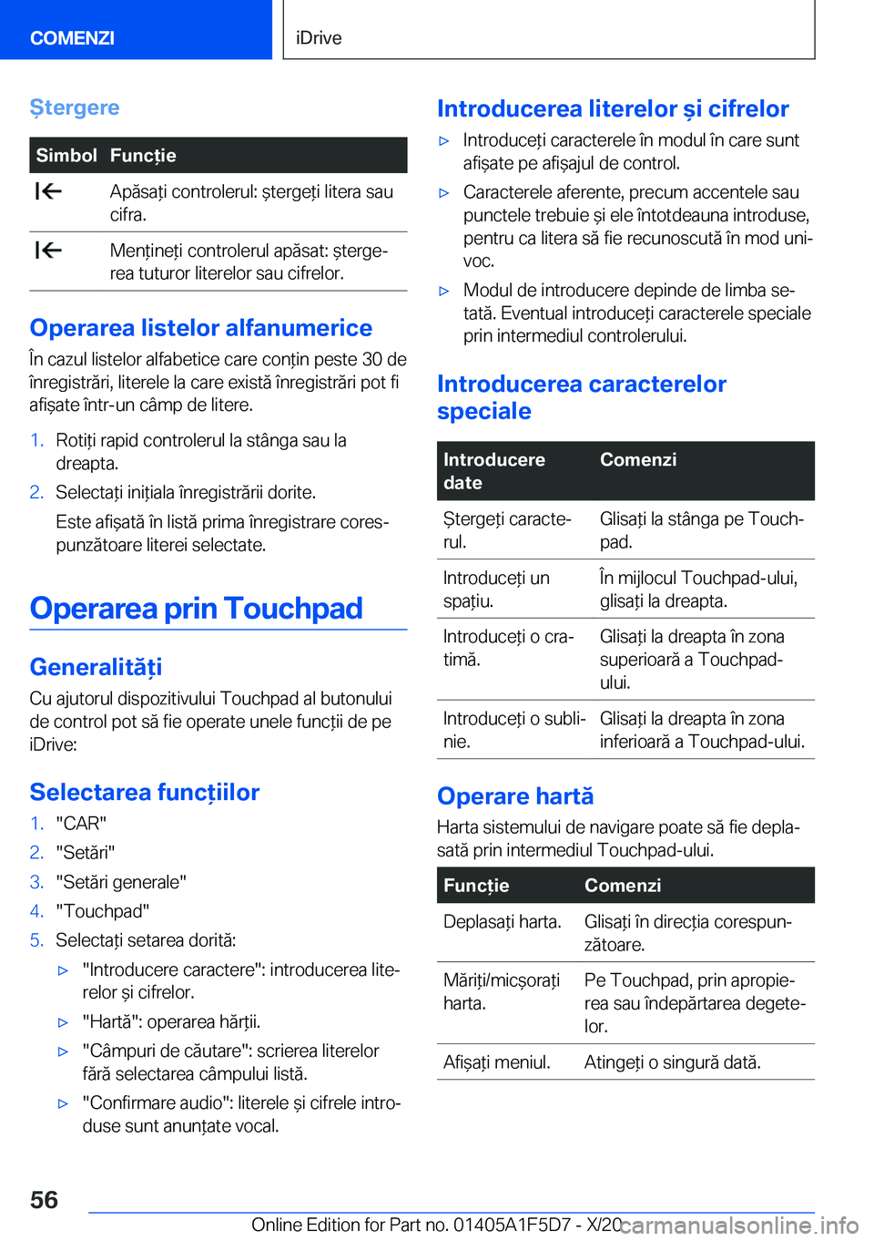 BMW X4 M 2021  Ghiduri De Utilizare (in Romanian) �t�e�r�g�e�r�e�S�i�m�b�o�l�F�u�n�c�i�e��A�p�ă�s�a*�i��c�o�n�t�r�o�l�e�r�u�l�:�&�t�e�r�g�e*�i��l�i�t�e�r�a��s�a�u
�c�i�f�r�a�.��M�e�n*�i�n�e*�i��c�o�n�t�r�o�l�e�r�u�l��a�p�ă�s�a�t�:�