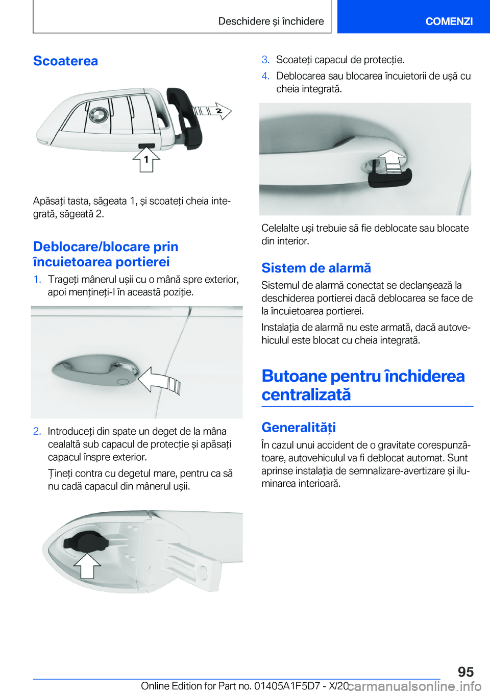 BMW X4 M 2021  Ghiduri De Utilizare (in Romanian) �S�c�o�a�t�e�r�e�a
�A�p�ă�s�a*�i��t�a�s�t�a�,��s�ă�g�e�a�t�a��1�,�&�i��s�c�o�a�t�e*�i��c�h�e�i�a��i�n�t�ej
�g�r�a�t�ă�,��s�ă�g�e�a�t�ă��2�.
�D�e�b�l�o�c�a�r�e�/�b�l�o�c�a�r�e��p�r�i