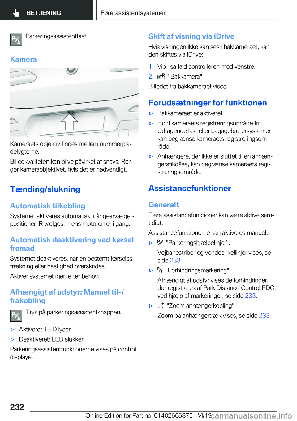 BMW X4 M 2020  InstruktionsbØger (in Danish) �P�a�r�k�e�r�i�n�g�s�a�s�s�i�s�t�e�n�t�t�a�s�t
�K�a�m�e�r�a
�K�a�m�e�r�a�e�t�s��o�b�j�e�k�t�i�v��f�i�n�d�e�s��m�e�l�l�e�m��n�u�m�m�e�r�p�l�aj
�d�e�l�y�g�t�e�r�n�e�.
�B�i�l�l�e�d�k�v�a�l�i�t�e�t�e