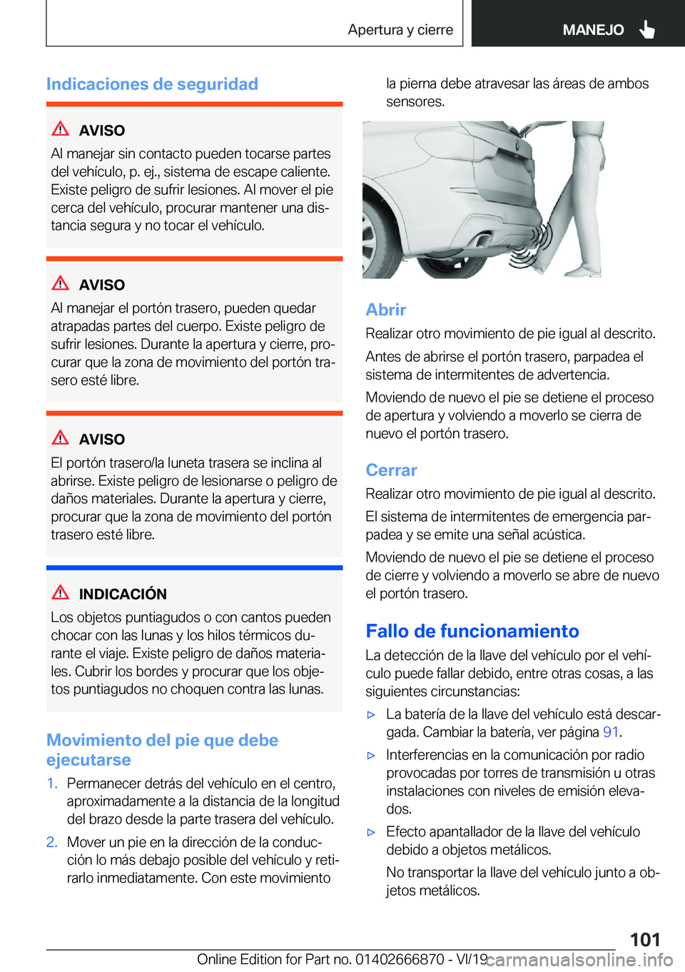 BMW X4 M 2020  Manuales de Empleo (in Spanish) �I�n�d�i�c�a�c�i�o�n�e�s��d�e��s�e�g�u�r�i�d�a�d
�A�V�I�S�O
�A�l��m�a�n�e�j�a�r��s�i�n��c�o�n�t�a�c�t�o��p�u�e�d�e�n��t�o�c�a�r�s�e��p�a�r�t�e�s �d�e�l��v�e�h�