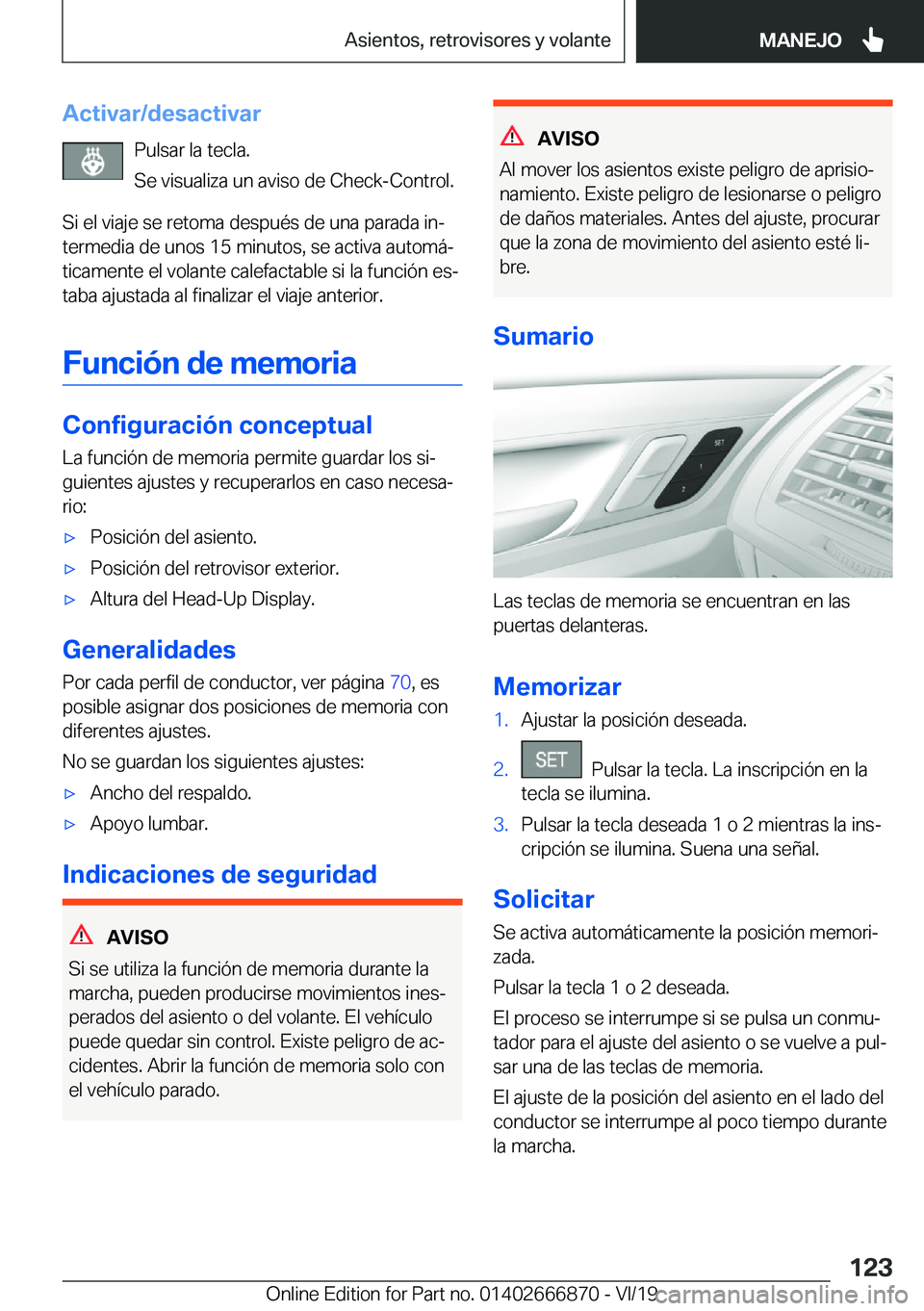 BMW X4 M 2020  Manuales de Empleo (in Spanish) �A�c�t�i�v�a�r�/�d�e�s�a�c�t�i�v�a�r�P�u�l�s�a�r��l�a��t�e�c�l�a�.
�S�e��v�i�s�u�a�l�i�z�a��u�n��a�v�i�s�o��d�e��C�h�e�c�k�-�C�o�n�t�r�o�l�.
�S�i��e�l��v�i�a�j�e��s�e��r�e�t�o�m�a��d�e�s�p