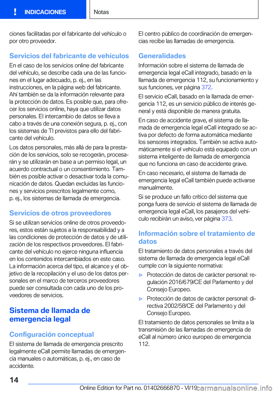 BMW X4 M 2020  Manuales de Empleo (in Spanish) �c�i�o�n�e�s��f�a�c�i�l�i�t�a�d�a�s��p�o�r��e�l��f�a�b�r�i�c�a�n�t�e��d�e�l��v�e�h�