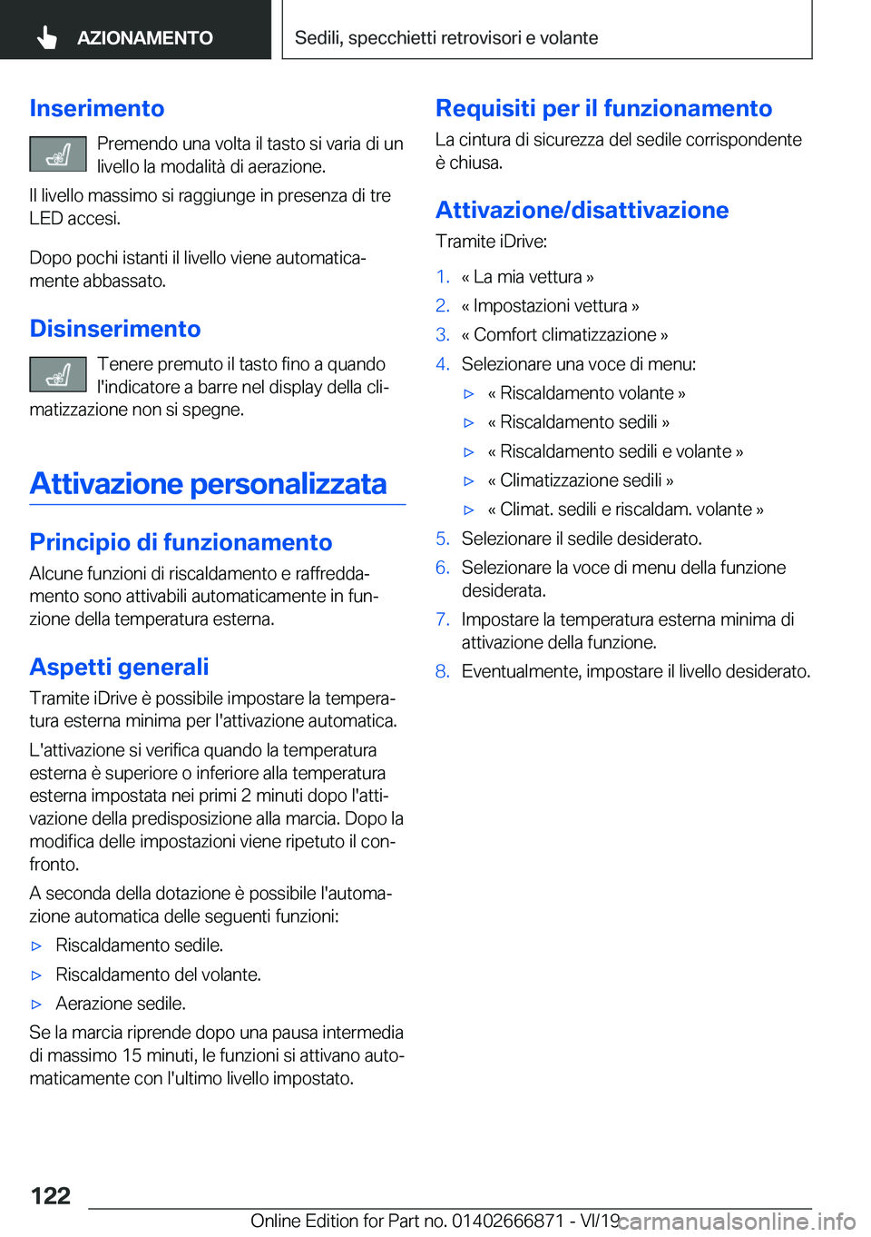 BMW X4 M 2020  Libretti Di Uso E manutenzione (in Italian) �I�n�s�e�r�i�m�e�n�t�o�P�r�e�m�e�n�d�o��u�n�a��v�o�l�t�a��i�l��t�a�s�t�o��s�i��v�a�r�i�a��d�i��u�n
�l�i�v�e�l�l�o��l�a��m�o�d�a�l�i�t�