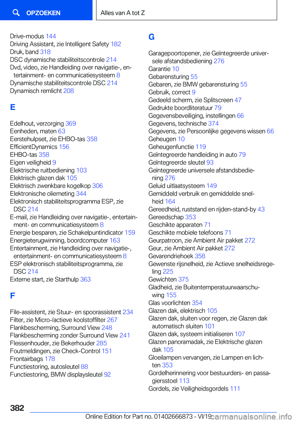 BMW X4 M 2020  Instructieboekjes (in Dutch) �D�r�i�v�e�-�m�o�d�u�s��1�4�4�
�D�r�i�v�i�n�g��A�s�s�i�s�t�a�n�t�,��z�i�e��I�n�t�e�l�l�i�g�e�n�t��S�a�f�e�t�y� �1�8�2�
�D�r�u�k�,��b�a�n�d� �3�1�8�
�D�S�C��d�y�n�a�m�i�s�c�h�e��s�t�a�b�i�