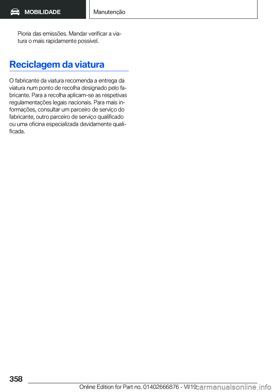 BMW X4 M 2020  Manual do condutor (in Portuguese) �P�i�o�r�i�a��d�a�s��e�m�i�s�s�õ�e�s�.��M�a�n�d�a�r��v�e�r�i�f�i�c�a�r��a��v�i�aª�t�u�r�a��o��m�a�i�s��r�a�p�i�d�a�m�e�n�t�e��p�o�s�s�