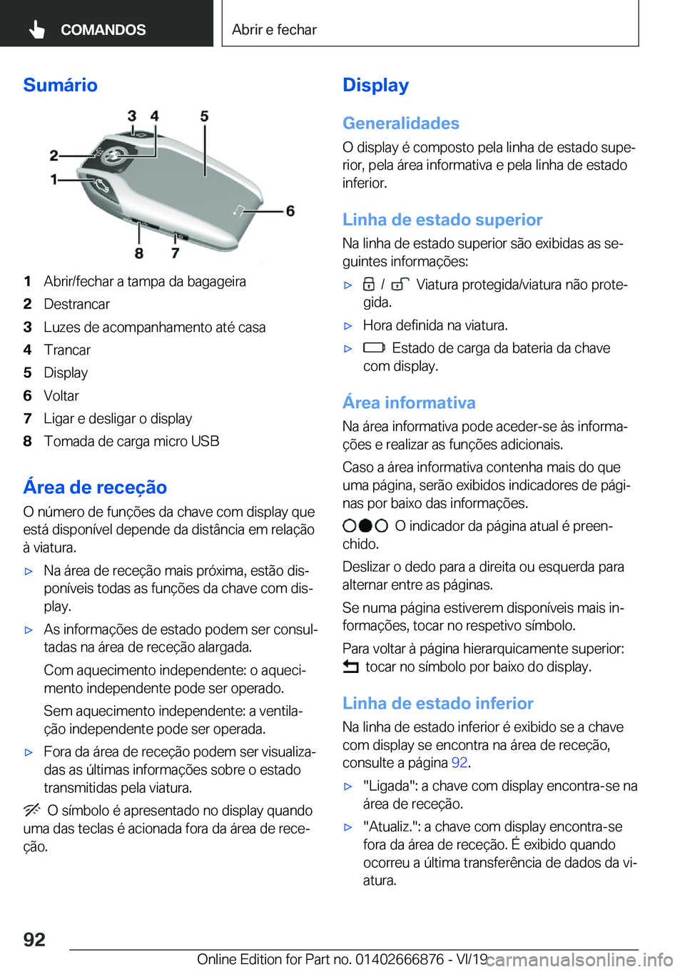 BMW X4 M 2020  Manual do condutor (in Portuguese) �S�u�m�á�r�i�o�1�A�b�r�i�r�/�f�e�c�h�a�r��a��t�a�m�p�a��d�a��b�a�g�a�g�e�i�r�a�2�D�e�s�t�r�a�n�c�a�r�3�L�u�z�e�s��d�e��a�c�o�m�p�a�n�h�a�m�e�n�t�o��a�t�é��c�a�s�a�4�T�r�a�n�c�a�r�5�D�i�s�p�l