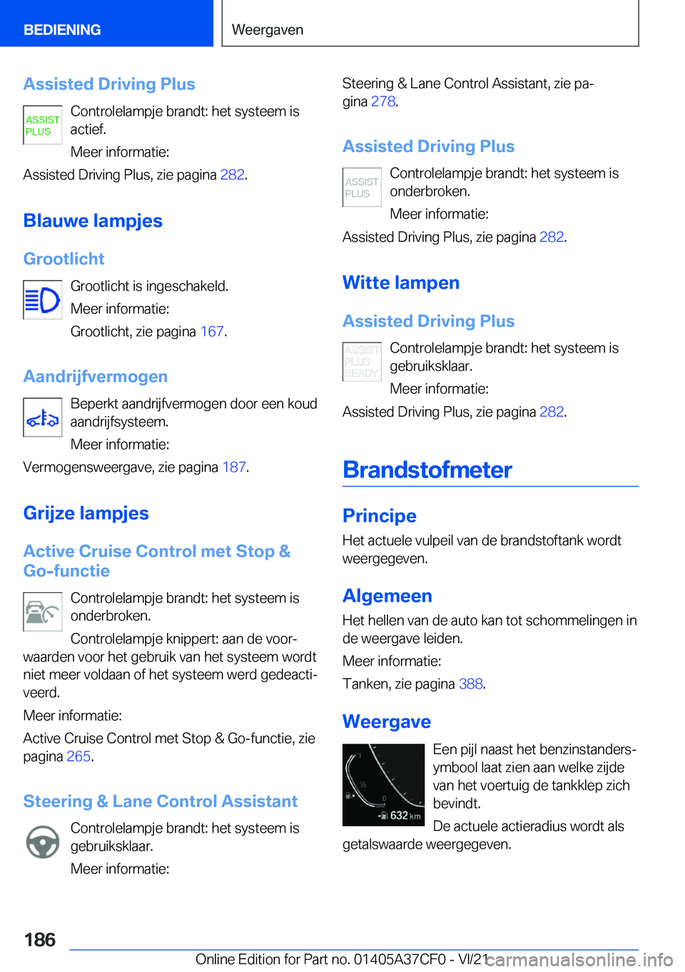 BMW X5 2022  Instructieboekjes (in Dutch) �A�s�s�i�s�t�e�d��D�r�i�v�i�n�g��P�l�u�s�C�o�n�t�r�o�l�e�l�a�m�p�j�e��b�r�a�n�d�t�:��h�e�t��s�y�s�t�e�e�m��i�s
�a�c�t�i�e�f�.
�M�e�e�r��i�n�f�o�r�m�a�t�i�e�:
�A�s�s�i�s�t�e�d��D�r�i�v�i�n�g��