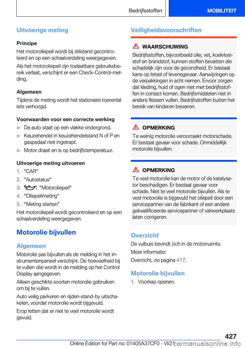 BMW X5 2022  Instructieboekjes (in Dutch) �U�i�t�v�o�e�r�i�g�e��m�e�t�i�n�g�P�r�i�n�c�i�p�e
�H�e�t��m�o�t�o�r�o�l�i�e�p�e�i�l��w�o�r�d�t��b�i�j��s�t�i�l�s�t�a�n�d��g�e�c�o�n�t�r�oj
�l�e�e�r�d��e�n��o�p��e�e�n��s�c�h�a�a�l�v�e�r�d�e