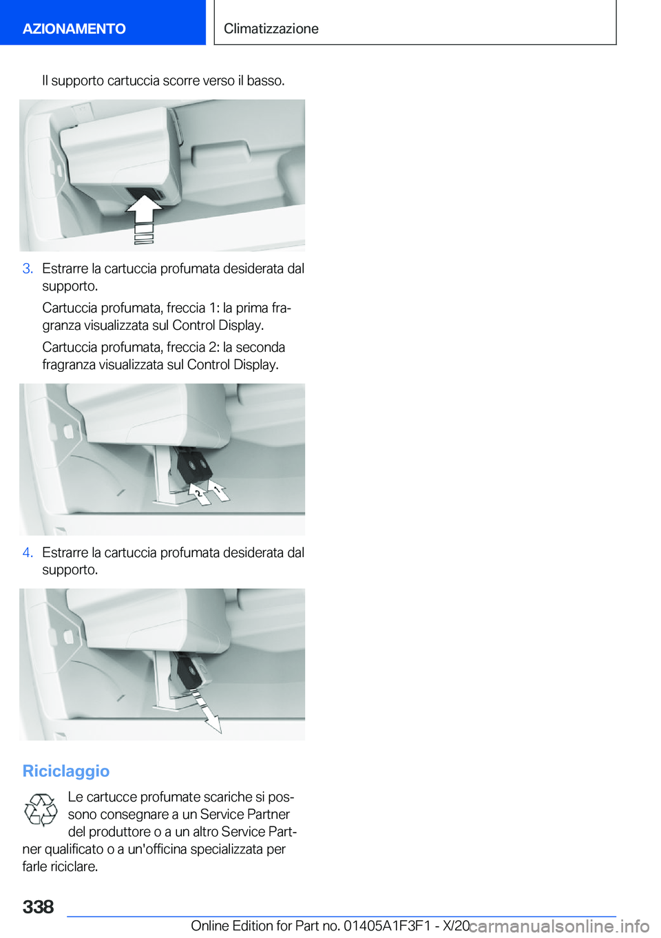 BMW X5 2021  Libretti Di Uso E manutenzione (in Italian) �I�l��s�u�p�p�o�r�t�o��c�a�r�t�u�c�c�i�a��s�c�o�r�r�e��v�e�r�s�o��i�l��b�a�s�s�o�.�3�.�E�s�t�r�a�r�r�e��l�a��c�a�r�t�u�c�c�i�a��p�r�o�f�u�m�a�t�a��d�e�s�i�d�e�r�a�t�a��d�a�l
�s�u�p�p�o�r�t�