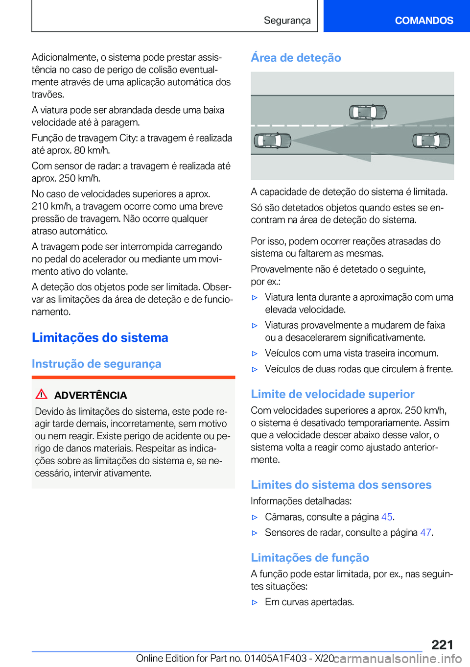 BMW X5 2021  Manual do condutor (in Portuguese) �A�d�i�c�i�o�n�a�l�m�e�n�t�e�,��o��s�i�s�t�e�m�a��p�o�d�e��p�r�e�s�t�a�r��a�s�s�i�sª
�t�ê�n�c�i�a��n�o��c�a�s�o��d�e��p�e�r�i�g�o��d�e��c�o�l�i�s�ã�o��e�v�e�n�t�u�a�lª
�m�e�n�t�e��a