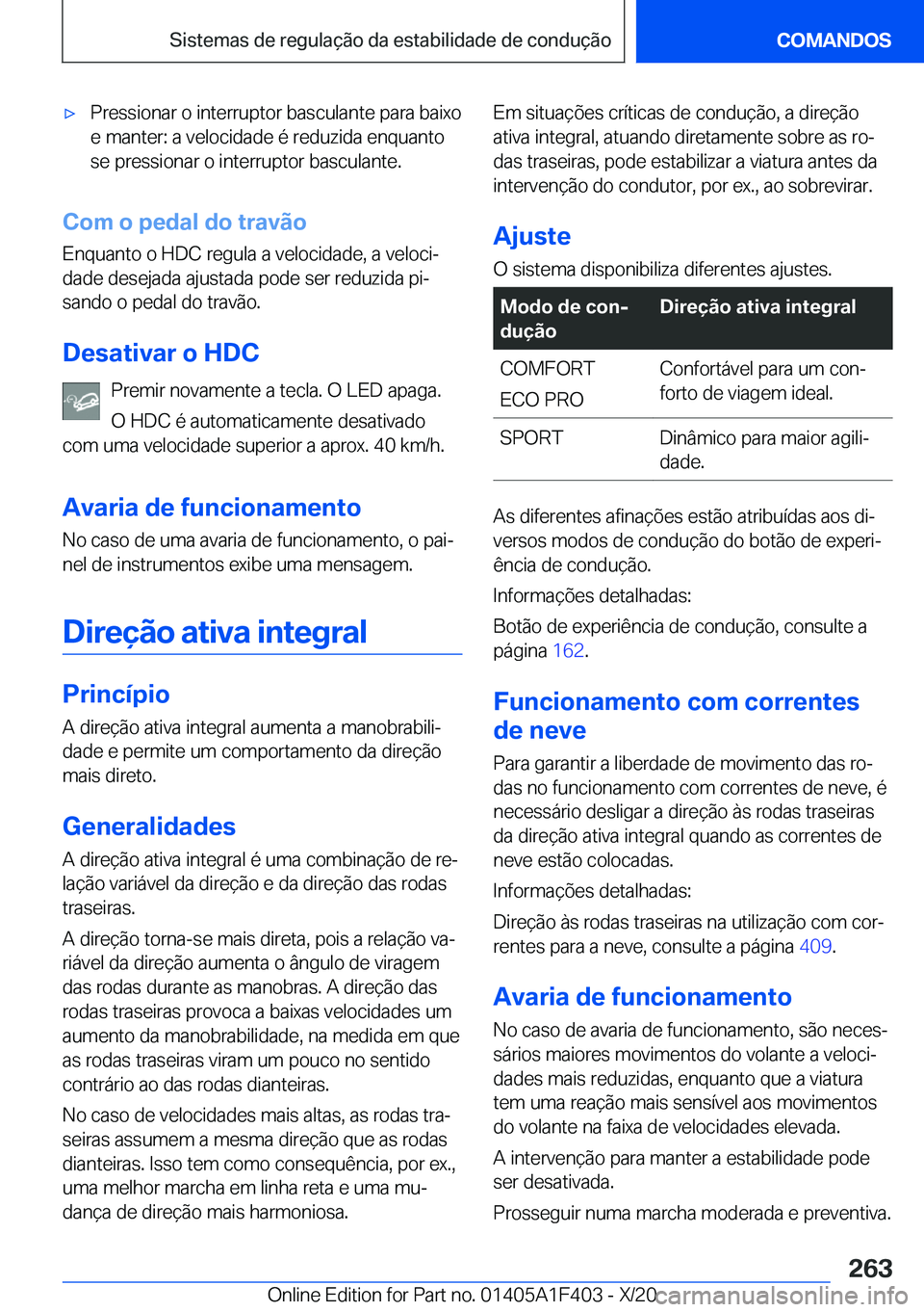 BMW X5 2021  Manual do condutor (in Portuguese) x�P�r�e�s�s�i�o�n�a�r��o��i�n�t�e�r�r�u�p�t�o�r��b�a�s�c�u�l�a�n�t�e��p�a�r�a��b�a�i�x�o�e��m�a�n�t�e�r�:��a��v�e�l�o�c�i�d�a�d�e��é��r�e�d�u�z�i�d�a��e�n�q�u�a�n�t�o�s�e��p�r�e�s�s�i�o�